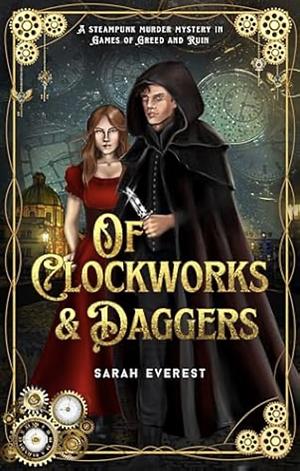 Of Clockworks and Daggers by Sarah Everest