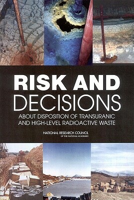 Risk and Decisions about Disposition of Transuranic and High-Level Radioactive Waste by Division on Earth and Life Studies, Board on Radioactive Waste Management, National Research Council