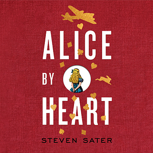 Alice by Heart by Steven Sater