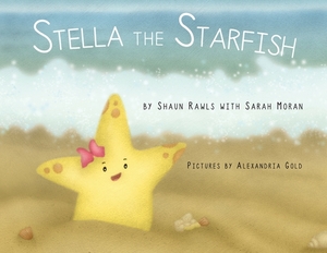 Stella the Starfish by Sarah Moran, Shaun Rawls