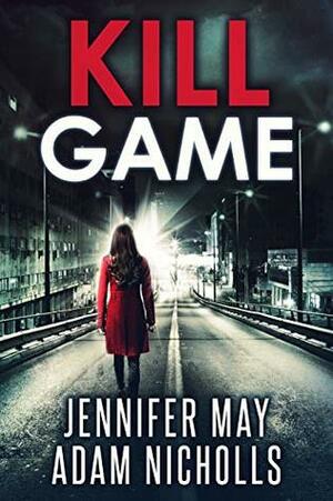 Kill Game by Jennifer May, Adam Nicholls
