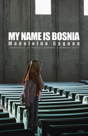 My Name Is Bosnia by Madeleine Gagnon, Howard Scott, Phyllis Aronoff