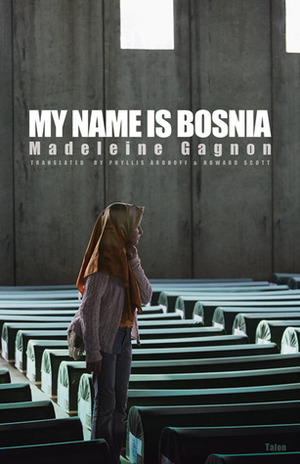 My Name Is Bosnia by Howard Scott, Phyllis Aronoff, Madeleine Gagnon