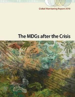 Global Monitoring Report 2010: The Mdgs After the Crisis by International Monetary Fund, World Bank