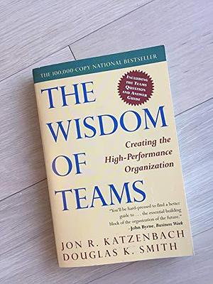 The Wisdom of Teams by Douglas K. Smith, Jon R. Katzenbach