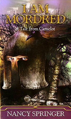 I Am Mordred: A Tale from Camelot by Nancy Springer