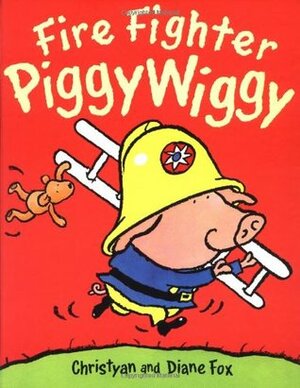 Fire Fighter Piggywiggy by Diane Fox, Christyan Fox