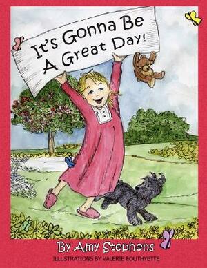 It's Gonna Be a Great Day! by Amy Stephens