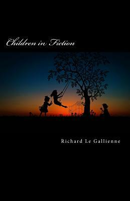 Children in Fiction by Richard Le Gallienne