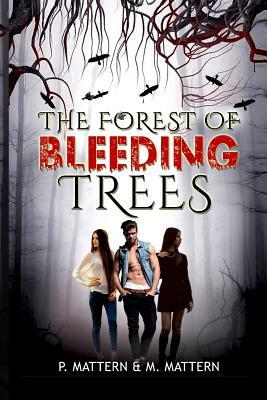 The Forest of Bleeding Trees by P. Mattern, Marcus Mattern