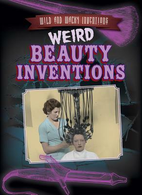 Weird Beauty Inventions by Joan Stoltman