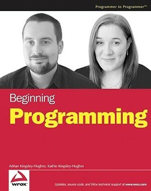 Beginning Programming by Kathie Kingsley-Hughes, Adrian Kingsley-Hughes
