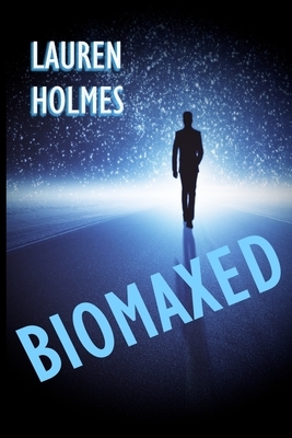 BioMaxed by Lauren Holmes