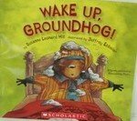 Wake Up, Groundhog! by Susanna Leonard Hill
