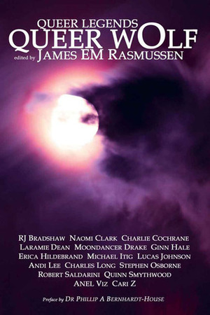 Queer Wolf by Lucas J.W. Johnson, Cari Z, Erica Hildebrand, Charles Long, Jerome Stueart, Quinn Smythwood, Charlie Cochrane, Michael Itig, Ginn Hale, Robert Saldarini, Laramie Dean, Moondancer Drake, Naomi Clark, R.J. Bradshaw, James E.M. Rasmussen, Stephen Osborne, Andi Lee, Anel Viz