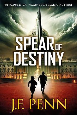 Spear of Destiny by J.F. Penn, J.F. Penn