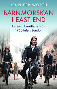 Barnmorskan i East End: En sann berättelse från 1950-talets London by Göran Grip, Jennifer Worth