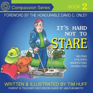 It's Hard Not to Stare: Helping Children Understand Disabilities by Tim Huff