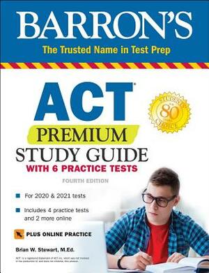 ACT Premium Study Guide with 6 Practice Tests by Brian Stewart