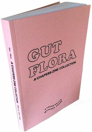 Gut Flora: a Chapess zine Collection by Cherry Styles
