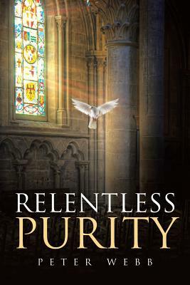 Relentless Purity by Peter Webb