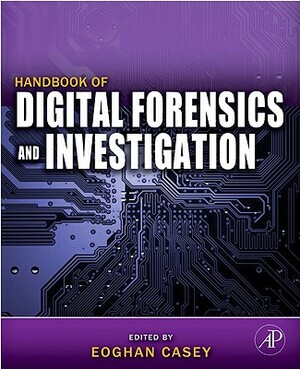 Handbook of Digital Forensics and Investigation by Eoghan Casey