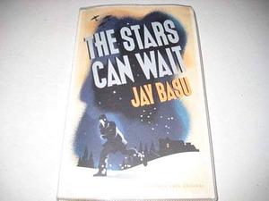 The stars can wait by Jay Basu, Jay Basu