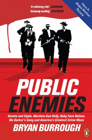 Public Enemies: The True Story of America\'s Greatest Crime Wave by Bryan Burrough