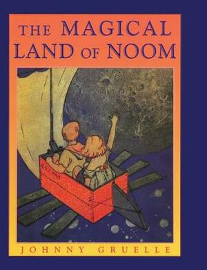 The Magical Land of Noom by Johnny Gruelle