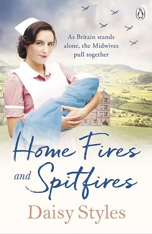 Home Fires and Spitfires by Daisy Styles