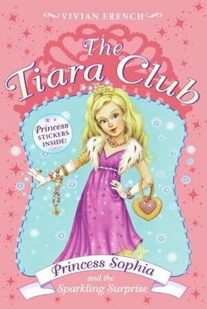 Princess Sophia and the Sparkling Surprise by Vivian French, Sarah Gibb