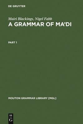 A Grammar of Ma'di by Nigel Fabb, Mairi Blackings