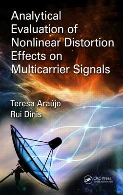 Analytical Evaluation of Nonlinear Distortion Effects on Multicarrier Signals by Rui Dinis, Theresa Araújo