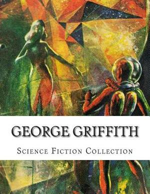 George Griffith, Science Fiction Collection by George Griffith