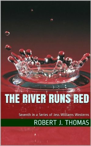 THE RIVER RUNS RED by Robert J. Thomas