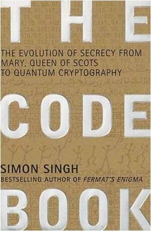 The Code Book: The Evolution Of Secrecy From Mary, Queen Of Scots To Quantum Cryptography by Simon Singh