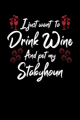 I Just Wanna Drink Wine And Pet My Stabyhoun by Hopeful Designs