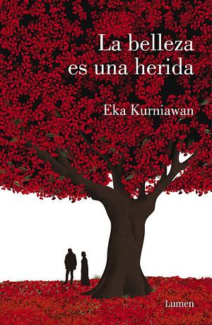 La belleza es una herida by Eka Kurniawan