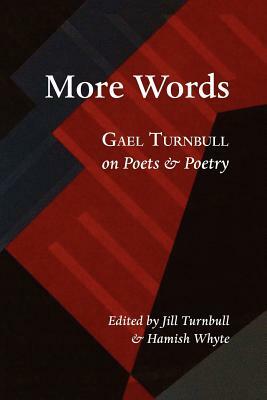 More Words: Gael Turnbull on Poets & Poetry by Gael Turnbull