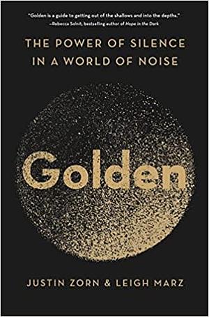 Golden: The Power of Silence in a World of Noise by Justin Zorn, Leigh Marz