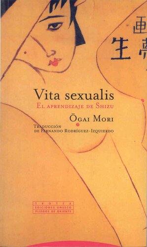 Vita Sexualis - El Aprendizaje de Shizu by Fernando Rodríguez-Izquierdo y Gavala, Ōgai Mori