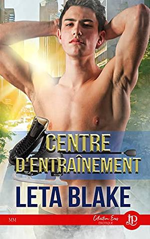 Centre d'entraînement by Leta Blake