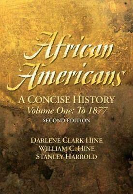African Americans: A Concise History, Volume I: Chapters 1-13 by Darlene Clark Hine, Stanley C. Harrold