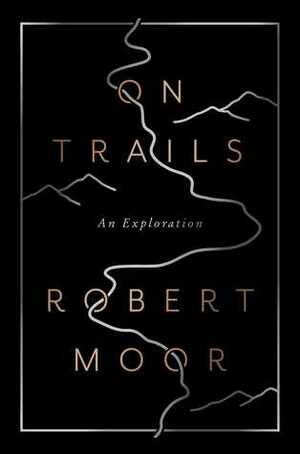 On Trails by Robert Moor