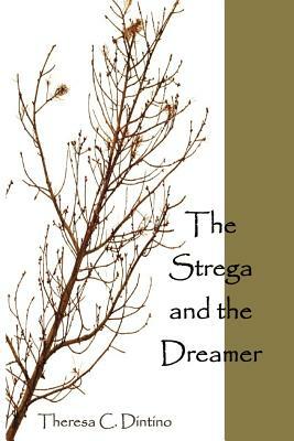 The Strega and the Dreamer by Theresa C. Dintino