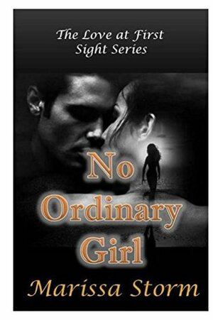 No Ordinary Girl (Love at First Sight #1) by Marissa Storm