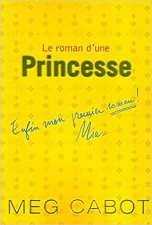 Le roman d'une princesse by Alice Delarbre, Meg Cabot