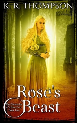 Rose's Beast by K. R. Thompson
