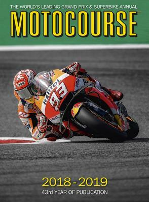 Motocourse 2018-19: The World's Leading Grand Prix & Superbike Annual by Gordon Ritchie, Michael Scott, Neil Spalding