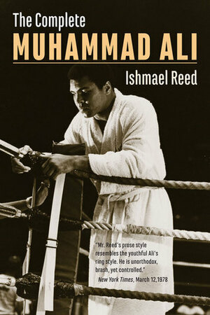 The Complete Muhammad Ali by Ishmael Reed